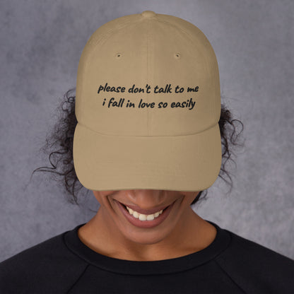 The Please Don't Talk To Me I Fall In Love So Easily Embroidered Hat