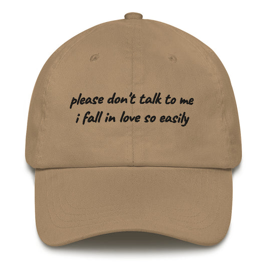 The Please Don't Talk To Me I Fall In Love So Easily Embroidered Hat