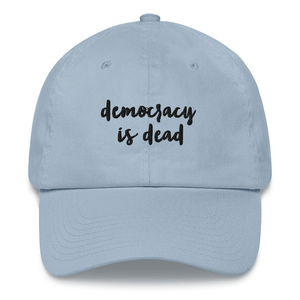 The Democracy Is Dead Embroidered Hat