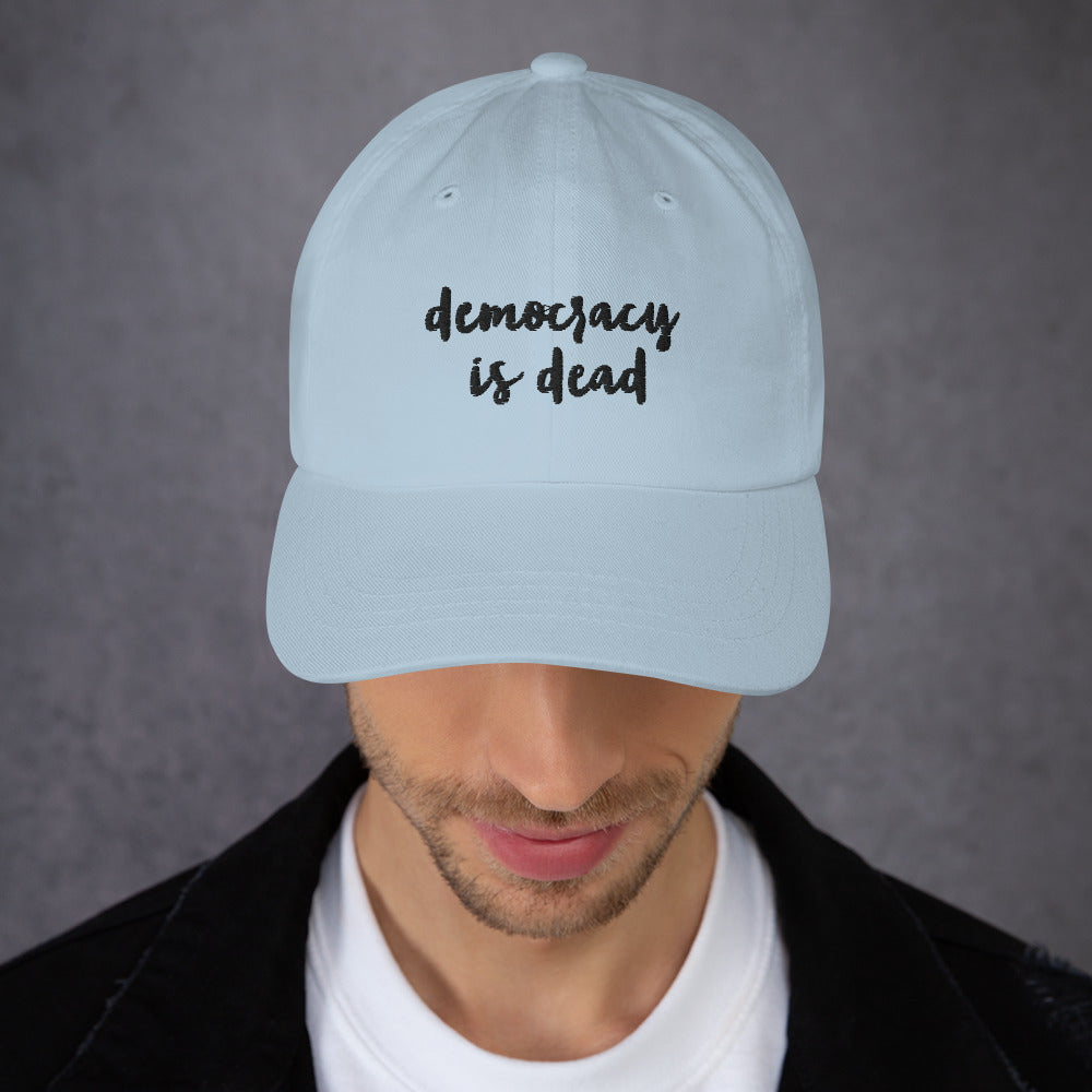 The Democracy Is Dead Embroidered Hat