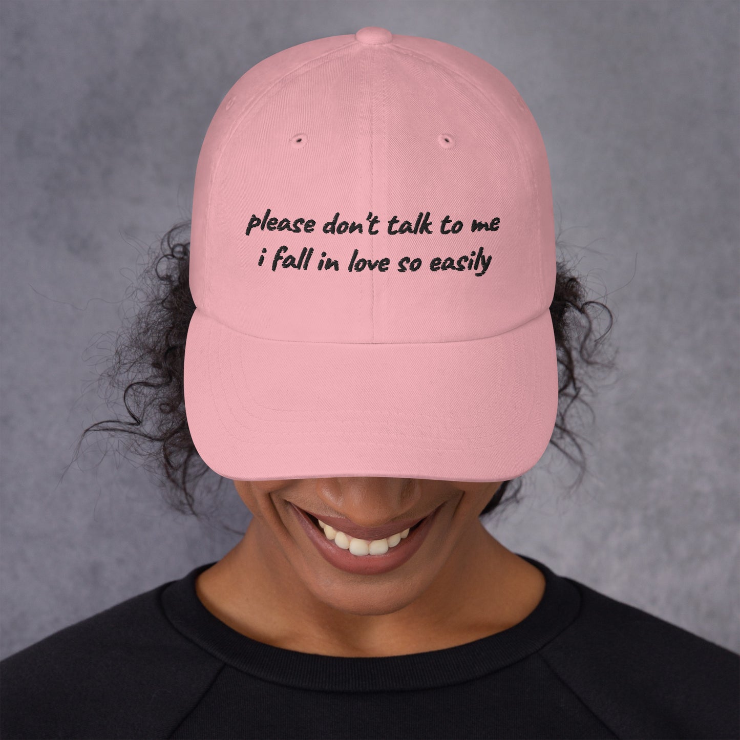 The Please Don't Talk To Me I Fall In Love So Easily Embroidered Hat