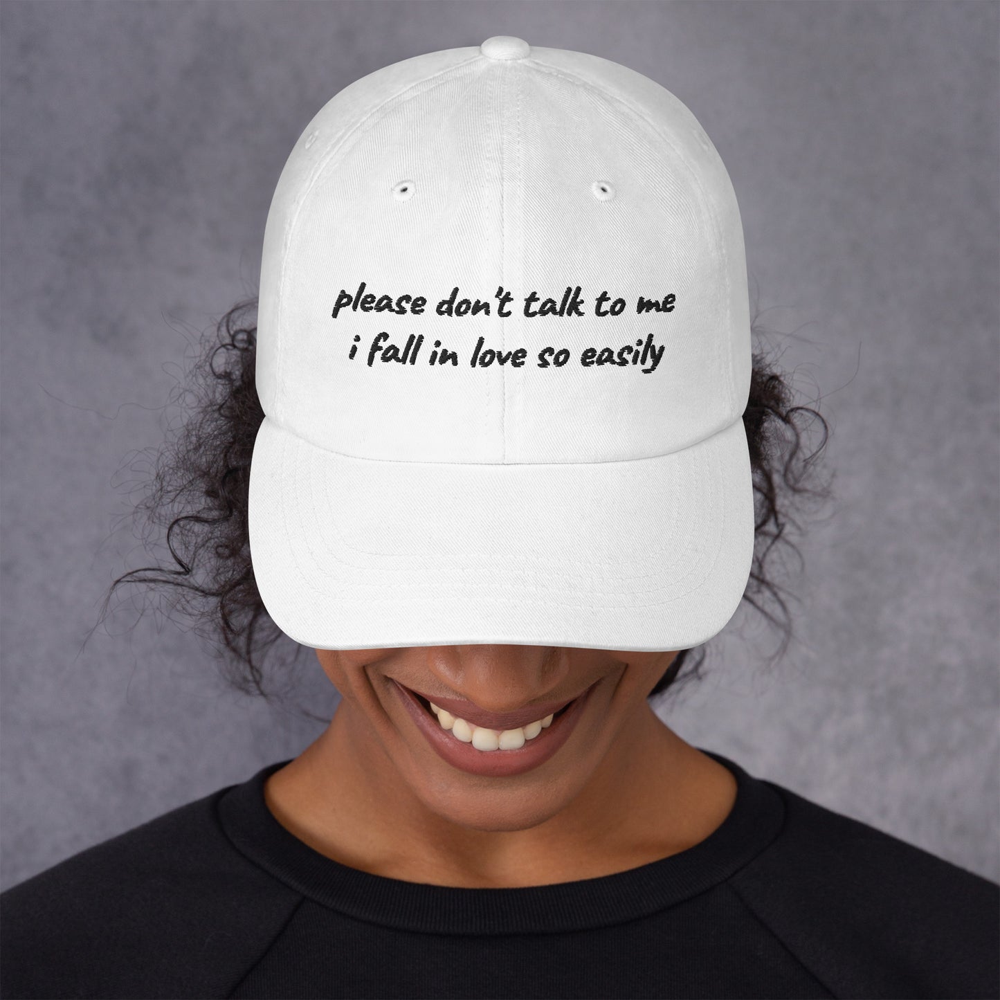 The Please Don't Talk To Me I Fall In Love So Easily Embroidered Hat