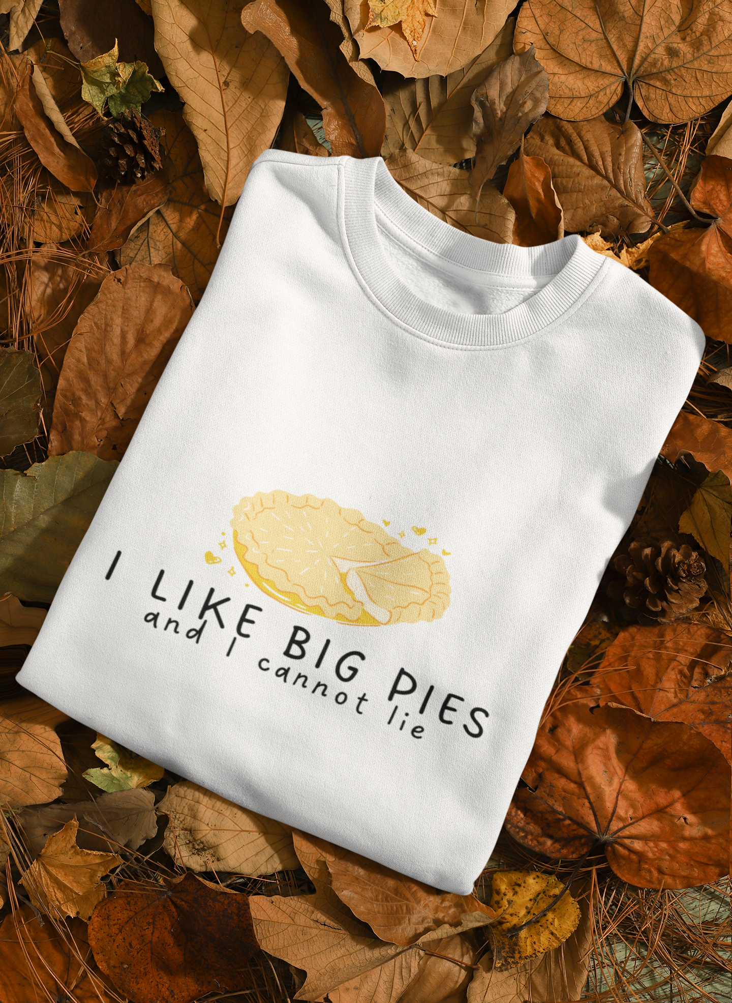 The I Like Big Pies And I Cannot Lie Holiday Sweatshirt