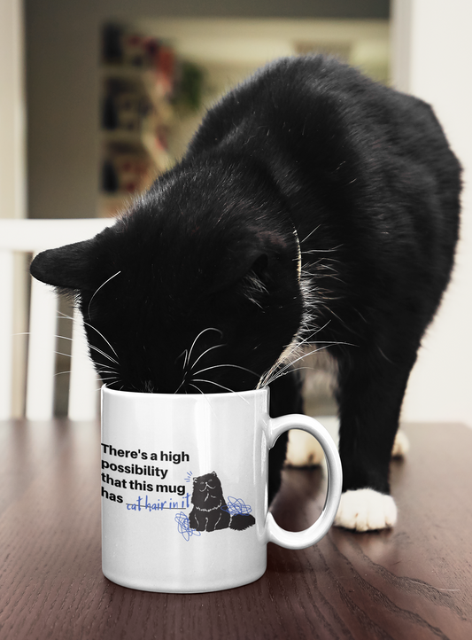 The There's A High Possibility That This Mug Has Cat Hair In It Mug