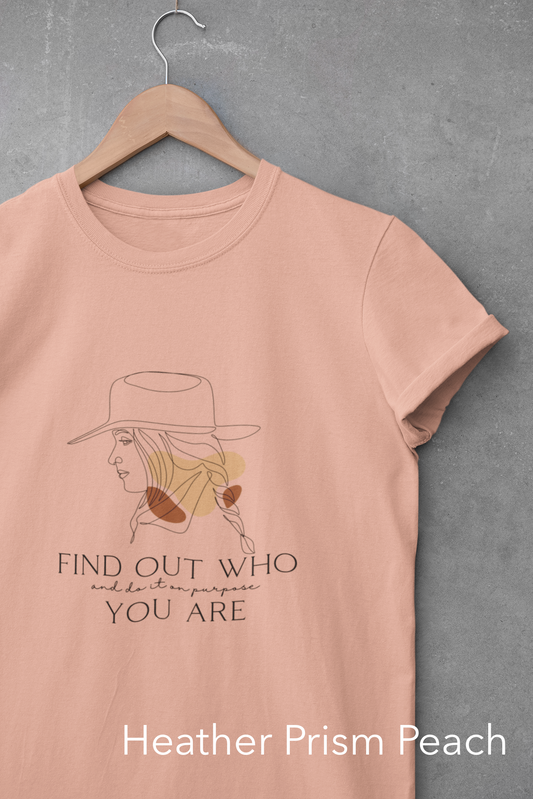 The Find Out Who You Are And Do It On Purpose Tee