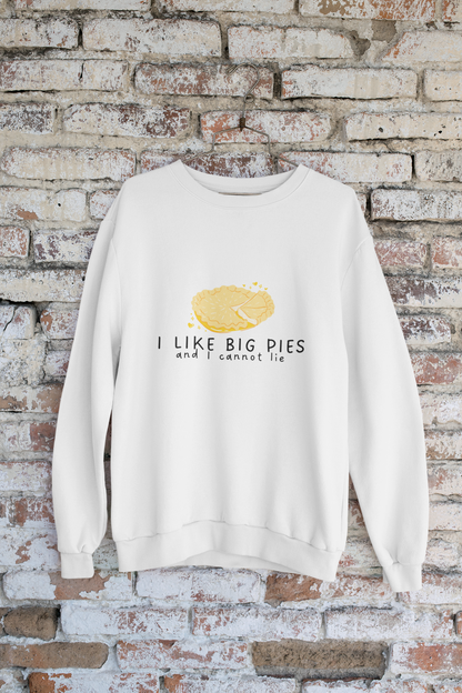 The I Like Big Pies And I Cannot Lie Holiday Sweatshirt