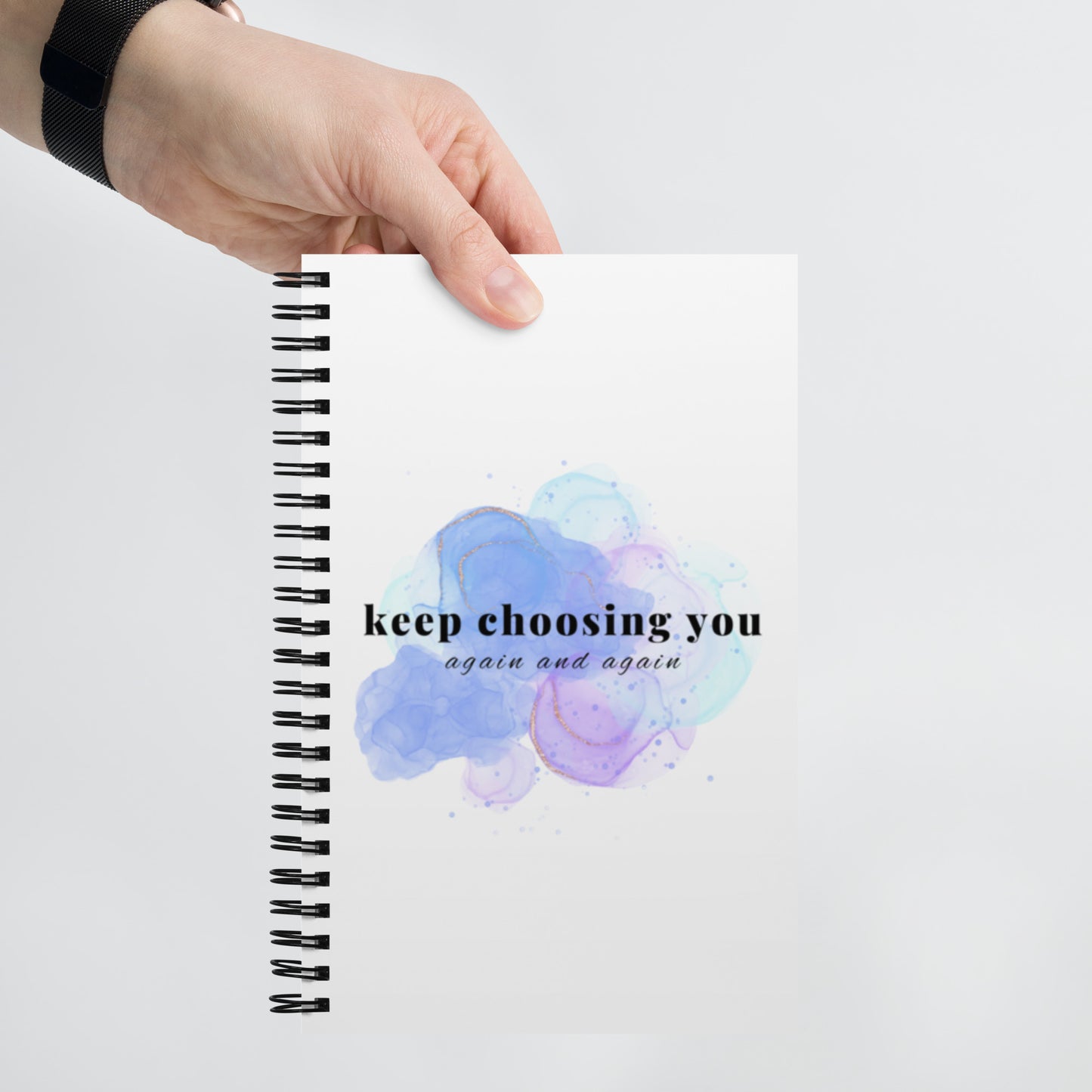 The Keep Choosing You Again And Again Spiral Notebook